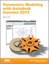 Parametric Modeling with Autodesk Inventor 2013 small book cover