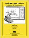 AutoCAD 2008 Tutorial - First Level: 2D Fundamentals small book cover