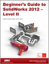 Beginner's Guide to SolidWorks 2012 - Level II small book cover
