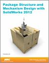 Package Structure and Mechanism Design with SolidWorks 2012 small book cover