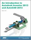 An Introduction to Autodesk Inventor 2013 and AutoCAD 2013 small book cover