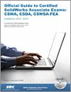 Official Guide to Certified SolidWorks Associate Exams: CSWA, CSDA, CSWSA-FEA small book cover