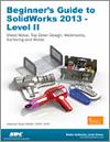 Beginner's Guide to SolidWorks 2013 - Level II small book cover