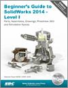 Beginner's Guide to SolidWorks 2014 - Level I small book cover