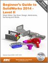 Beginner's Guide to SolidWorks 2014 - Level II small book cover