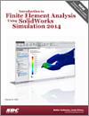 Introduction to Finite Element Analysis Using SolidWorks Simulation 2014 small book cover