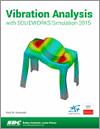 Vibration Analysis with SOLIDWORKS Simulation 2015 small book cover