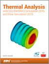 Thermal Analysis with SOLIDWORKS Simulation 2015 and Flow Simulation 2015 small book cover