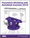 Parametric Modeling with Autodesk Inventor 2016 small book cover