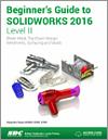 Beginner's Guide to SOLIDWORKS 2016 - Level II small book cover