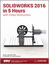 SOLIDWORKS 2016 in 5 Hours with Video Instruction small book cover