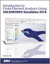 Introduction to Finite Element Analysis Using SOLIDWORKS Simulation 2016 small book cover