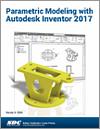 Parametric Modeling with Autodesk Inventor 2017 small book cover