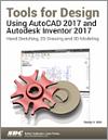 Tools for Design Using AutoCAD 2017 and Autodesk Inventor 2017 small book cover