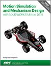 Motion Simulation and Mechanism Design with SOLIDWORKS Motion 2016 small book cover