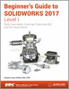 Beginner's Guide to SOLIDWORKS 2017 - Level I small book cover