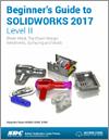 Beginner's Guide to SOLIDWORKS 2017 - Level II small book cover