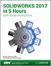 SOLIDWORKS 2017 in 5 Hours with Video Instruction small book cover