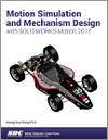 Motion Simulation and Mechanism Design with SOLIDWORKS Motion 2017 small book cover