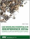 CAD Modeling Essentials in 3DEXPERIENCE 2016x Using CATIA Applications small book cover