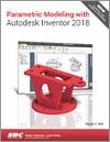 Parametric Modeling with Autodesk Inventor 2018 small book cover