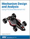 Mechanism Design and Analysis Using PTC Creo Mechanism 4.0 small book cover