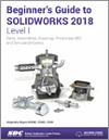 Beginner's Guide to SOLIDWORKS 2018 - Level I small book cover