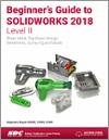 Beginner's Guide to SOLIDWORKS 2018 - Level II small book cover