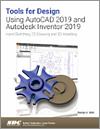 Tools for Design Using AutoCAD 2019 and Autodesk Inventor 2019 small book cover