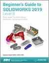 Beginner's Guide to SOLIDWORKS 2019 - Level II small book cover