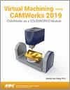 Virtual Machining Using CAMWorks 2019 small book cover
