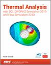 Thermal Analysis with SOLIDWORKS Simulation 2019 and Flow Simulation 2019 small book cover