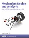 Mechanism Design and Analysis Using PTC Creo Mechanism 6.0 small book cover