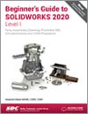 Beginner's Guide to SOLIDWORKS 2020 - Level I small book cover