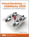 Virtual Machining Using CAMWorks 2020 small book cover
