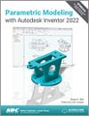 Parametric Modeling with Autodesk Inventor 2022 small book cover