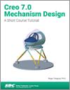 Creo 7.0 Mechanism Design small book cover