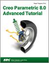 Creo Parametric 8.0 Advanced Tutorial small book cover