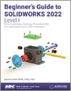 Beginner's Guide to SOLIDWORKS 2022 - Level I small book cover