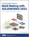 The Complete Guide to Mold Making with SOLIDWORKS 2022 small book cover