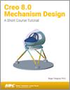 Creo 8.0 Mechanism Design small book cover