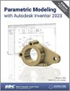 Parametric Modeling with Autodesk Inventor 2023 small book cover