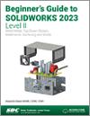 Beginner's Guide to SOLIDWORKS 2023 - Level II small book cover