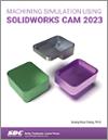 Machining Simulation Using SOLIDWORKS CAM 2023 small book cover