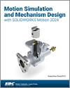 Motion Simulation and Mechanism Design with SOLIDWORKS Motion 2024 small book cover