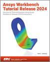Ansys Workbench Tutorial Release 2024 small book cover