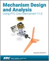 Mechanism Design and Analysis Using PTC Creo Mechanism 11.0 small book cover
