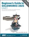 Beginner's Guide to SOLIDWORKS 2025 - Level I small book cover