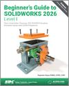 Beginner's Guide to SOLIDWORKS 2026 - Level I small book cover