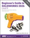Beginner's Guide to SOLIDWORKS 2026 - Level II small book cover